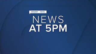 Denver7 News at 5PM | Friday, May 28, 2021