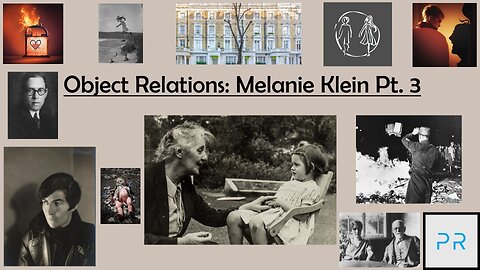 Object Relations: Melanie Klein Pt. 3