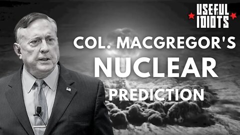 Col. Doug Macgregor on Nord Stream and Nuclear War