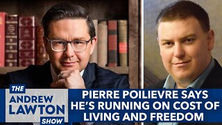 Pierre Poilievre says he's running on cost of living and freedom