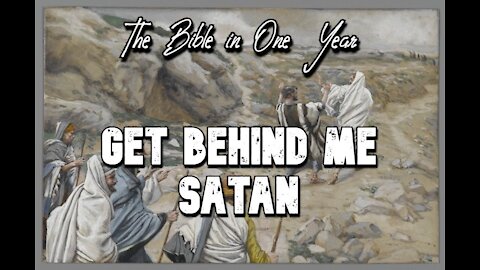 The Bible in One Year: Day 293 Get Behind Me Satan!