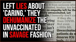 Leftist Are LYING About Caring, Their Dehumanization Of The Unvaccinated Is Proof