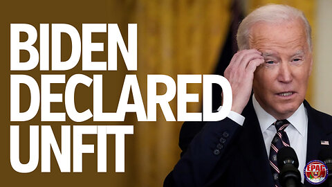 Breaking News!: Pres. Biden Declared Unfit...