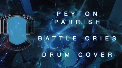 S22 Peyton Parrish Battle Cries Drum Cover