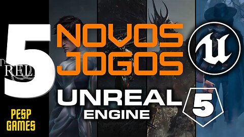 5 Novos Jogos em Desenvolvimento na Unreal Engine 5