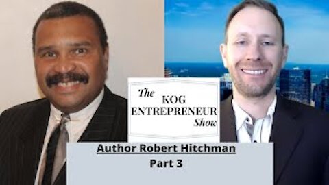Author Robert Hitchman (3 of 3) - The KOG Entrepreneur Show Interview - Episode 37C
