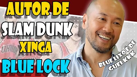 Autor de Slam Dunk XINGA Blue Lock e causa POLÊMICA com OTAKUS!