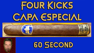 60 SECOND CIGAR REVIEW - Four Kicks Capa Especial - Should I Smoke This