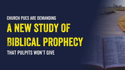 Church Pues Are Demanding a New Study of Biblical Prophecy That Pulpits Won’t Give