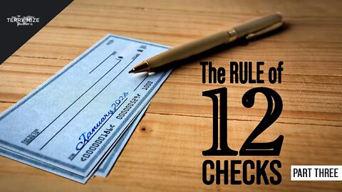 The Rule of 12 Checks - Part 3 - Terry Mize TV Podcast