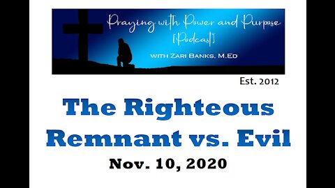 The Righteous Remnant vs. Evil | Zari Banks, M.Ed | Nov. 10, 2020 - PWPP