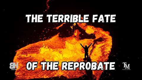 The Terrible Fate of the Reprobate - Sunday Service - Pastor Brian Hild