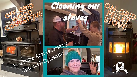 Cleaning our Off-Grid Wood Cookstove and our on-grid Pellet Stove | 1year YouTube Anniversary Alaska