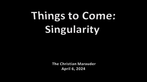 Things to Come - Singularity - Special Report