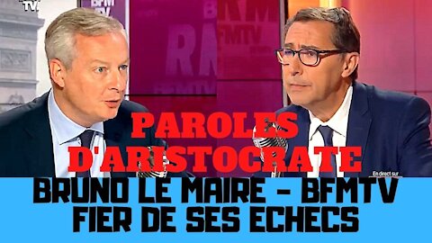 Bruno Le Maire sur BFMTV, l’aristocrate est très fier de ses échecs