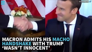 Macron Admits His Macho Handshake With Trump ‘Wasn’t Innocent’