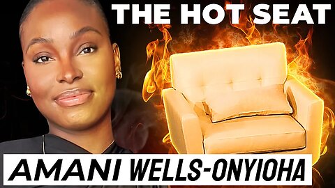 THE HOT SEAT with Amani Wells-Onyioha!