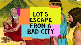 Lot's Escape From A Bad City (Genesis Chapters 18:1-19:28)