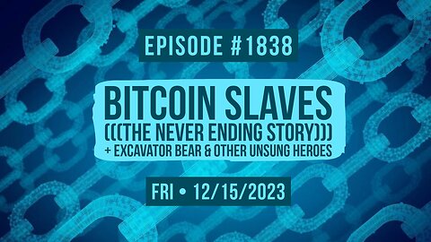 Owen Benjamin | #1838 Bitcoin Slaves, (((The Never Ending Story))) + Excavator Bear & Other Unsung Heroes