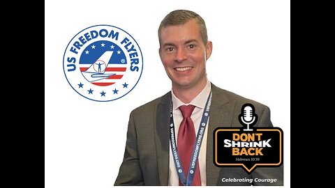 Don't Shrink Back! Ep 3. Guest, US Freedom Flyers co-founder Josh Yoder
