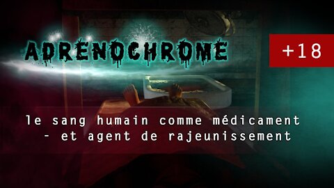 Kla.tv | Adrénochrome : le sang humain comme médicament et agent de rajeunissement