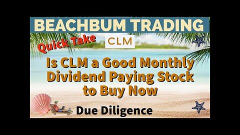 Is CLM a Good Monthly Dividend Paying Stock to Buy Now?