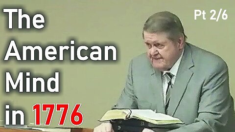 The American Mind in 1776 Pt 2/6 - Joe Morecraft Lecture on American History