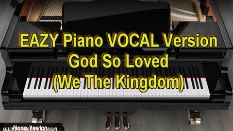EAZY Piano VOCAL Version - God So Loved (We The Kingdom)