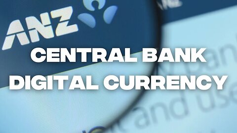 ANZ Bank Goes FULL STEAM AHEAD w/ ‘Central Bank Digital Currency’ Program, Prepare For Social Credit