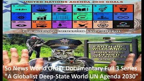 News World Order Documentary Full 3 Series Globalist Deep-State UN Agenda 2030