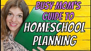 ** EASY ** Homeschool Planning for the BUSY MOM