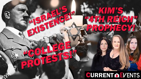 Israel’s Existence, College Protests & Kim’s 4th Reich Prophecy