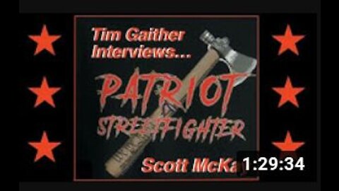 Tim Gaither video podcast w Scott McKay "The Patriot Streetfighter'"