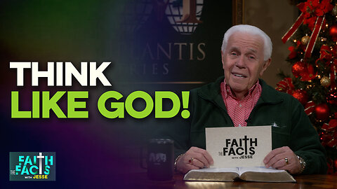 Faith the Facts with Jesse: Think Like God!