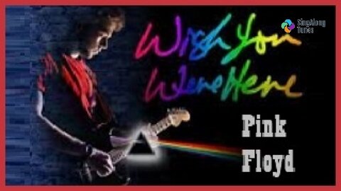 Pink Floyd - "Wish You Were Here" with Lyrics