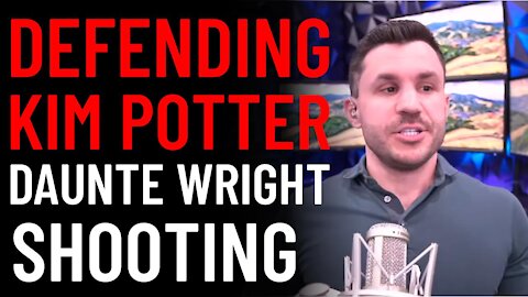 Defending Officer Kim Potter in Daunte Wright Shooting​