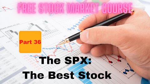 Free Stock Market Course Part 36: S&P 500 The Best Stock