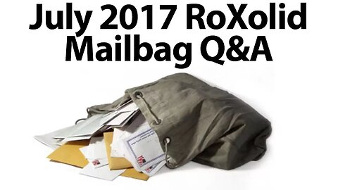 RoXolid Mailbag Q&A - July 2017 Recap