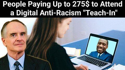 Jared Taylor || People Paying Up to 275$ to Attend a Digital Anti-Racism "Teach-In"