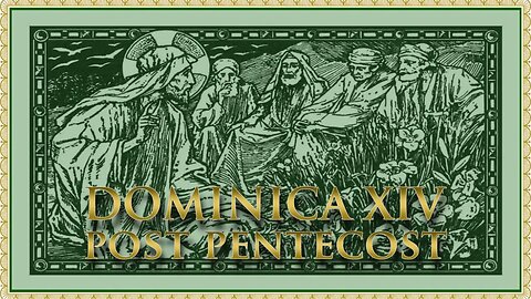 The Daily Mass: Sunday XIV Post Pentecost