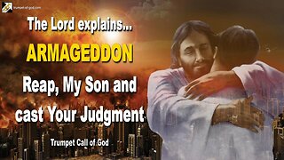 ARMAGEDDON… Reap, My Son and cast Your Judgment 🎺 Trumpet Call of God