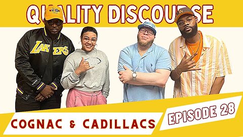 Quality Discourse | Episode 28 | "Cognac & Cadillacs"