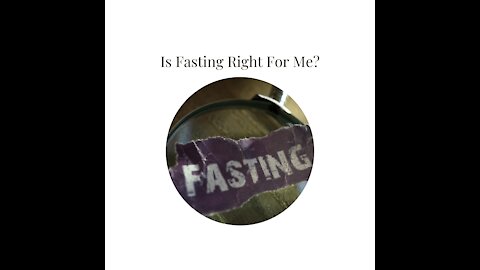 Is Fasting Right For Me?