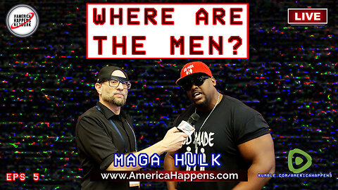 Maga Hulk - "Where are the Men?" Episode 5 with Vem Miller