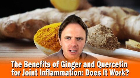 The Benefits of Ginger and Quercetin for Joint Inflammation: Does It Work?