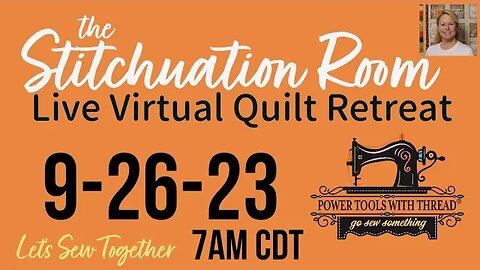 The Stitchuation Room Virtual Quilt Retreat! 9-26-23 7AM CDT Join Me! (Embroidery Chat)