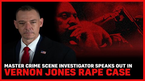 Master Crime Scene Investigator Speaks Out in Vernon Jones Rape Case