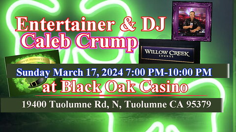 St Patrick's Day Dance with Entertainer & DJ, Caleb Crump at Black Oak Casino's Willow Creek Lounge!