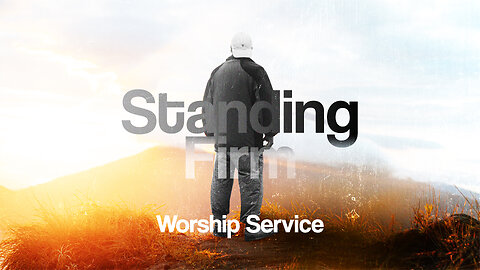 Standing Firm - Worship Service - 3/3/24