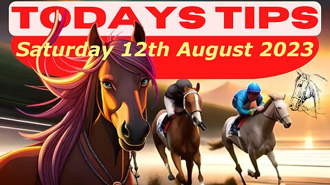 Horse Race Tips Saturday 12th August 2023 ❤️Super 9 Free Horse Race Tips🐎📆Get ready!😄